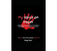 My Voice on Paper: A Safe Space to Share Your Story and Begin Your Healing Journey