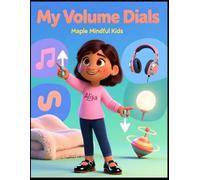 My Volume Dials: Understanding Sensory Processing: Why Some Things Are Too Much and Others Are Not Enough (Understanding My Unique Brain: Books ... Understand Their Beautiful, Different Brains)