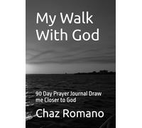 My Walk With God: 90 Day Prayer Journal Draw me Closer to God
