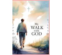 My Walk with God - A Bible Study Journal: A Guided Christian Devotional for Scripture Reflection, Prayer, and Faith Growth