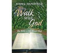 My Walk With God: The Bible is My Road Map