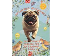 My Walking Adventures: The Pug Edition: The Ultimate Tracker for My Pawsome Tales
