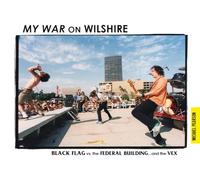 My War on Wilshire: Black Flag vs. the Federal Building...and the Vex