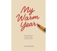 My Warm Year: 365 Small Steps to Fall in Love With My Life