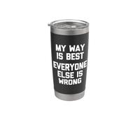 My Way Is Best (Todos los demás están equivocados) - Humor divertido Vaso térmico de acero inoxidable de doble pared