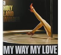 My Way My Love - A Holy Land Invader