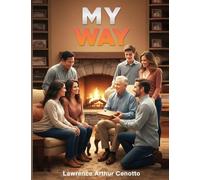 My Way: Passing On The Urgent Details Of Your Life, Assuring Your Legacy & Remembering Those You Leave Behind