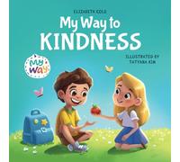 My Way to Kindness: Children's Book about Love to Others, Empathy and Inclusion (Preschool Feelings Book) (My way: Social Emotional Books for Kids)