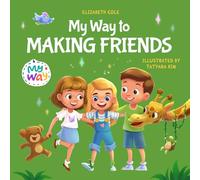 My Way to Making Friends: Children’s Book about Friendship, Inclusion and Social Skills (Kids Feelings) (My way: Social Emotional Books for Kids)