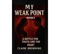 MY WEAK POINT: A Battle For The Truth And The Heart: 2 (Battles of the Broken Heart)