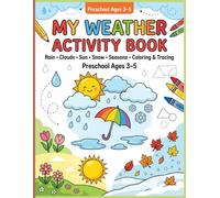 My Weather Activity Book for Preschool: Rain, Clouds, Sun, Snow & Seasons with Coloring, Tracing, Matching and Counting Activities for Ages 3-5