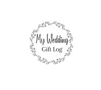 My Wedding Gift Log: A Record Book for Tracking Presents and Thank You Notes
