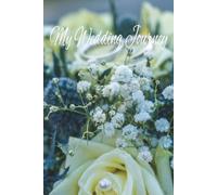 MY WEDDING JOURNEY: The Wedding Planner, Guest List, Journal and notebook | Portable Guide For Organizing Your Perfect Wedding | 6x9 Inches | 100 Notebook and Guest List Pages Total
