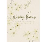 MY WEDDING PLANNER: A Complete Wedding Planning Organizer, Budget Tracker, Guest List Manager, Vision Board & Keepsake Journal for Brides