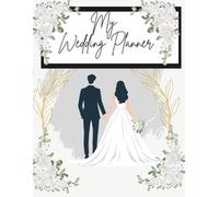 My Wedding Planner: A Keepsake for future brides to help stay organized and on budget!