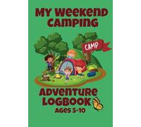 My Weekend Camping Adventure Logbook: Children's Camping logbook, Games, Fun, Weekend, Entertaining