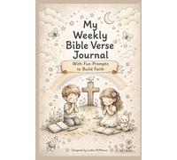 My Weekly Bible Verse Journal: With Inspirational Prompts and Fun Pictures to Build Faith
