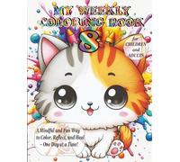 MY Weekly Coloring Books for Children and Adults: A Mindful and Fun Way to Color, Reflect, and Heal - One Day at a Time!