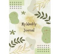 My Weekly Journal: Plan Your Week, Stay Focused & Achieve More - Undated Weekly Organizer for Goals, Tasks & Priorities (52 WEEKS 8,5 x 11 BLEED 105 pages )
