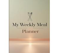 My Weekly Meal Planner: 150 Pages | 8.5x11 - A Personal Kitchen Journal to Plan Menus, Organize Shopping & Save Favorite Recipes - The Perfect Gift for Home Cooks
