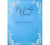 My Weekly Planner: Live today. Plan for tomorrow