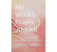 My Weekly Prayer Journal: A gentle space to talk with God, give thanks and record His answers