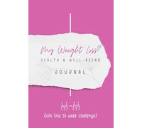 My Weight Loss, Health & Well-Being Journal: Join the 16 week challenge!