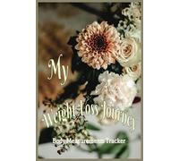 My Weight Loss Journey: Body Measurement Journal to facilitate weight loss following bariatric surgery and GLP-1 drugs