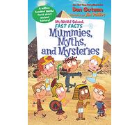 My Weird School Fast Facts: Mummies, Myths, and Mysteries: 7