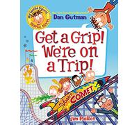 My Weird School Graphic Novel: Get a Grip! We're on a Trip!: 2 (My Weird School Graphic Novel, 2)