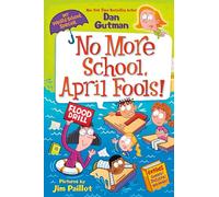 My Weird School Special: No More School, April Fools! (My Weirder School)