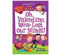 My Weird School Special: Oh, Valentine, We've Lost Our Minds!: A Valentine's Day Book For Kids