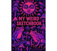 my weird sketch book: Sketch Pad for Artists,Drawing Paper, Art Sketch Book - Perfect for Painting, Drawing and Sketching,