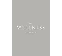 My Wellness Journey: Your Guide to Mindful Living and A Selfcare Journey