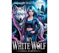 My White Wolf: A Paranormal Werewolf Romance Novel (The White Wolf Saga)