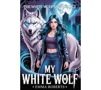 My White Wolf: A Paranormal Werewolf Romance Novel (The White Wolf Saga)