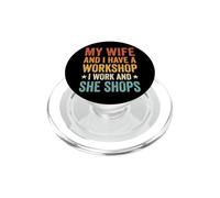 My Wife and I Have A Workshop I Work and She Shops PopSockets PopGrip para MagSafe