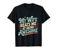 My Wife Beats Me At Being Awesome Husband Marriage -- Camiseta