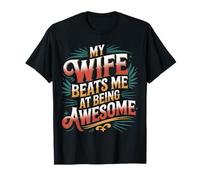 My Wife Beats Me At Being Awesome Husband Marriage - Camiseta