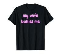 My Wife Bullies Me Funny Revenge Tough Wife Tees Camiseta