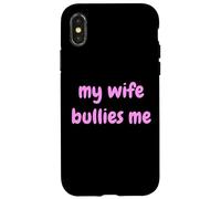 My Wife Bullies Me Funny Revenge Tough Wife Tees Carcasa para iPhone X/XS