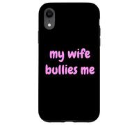 My Wife Bullies Me Funny Revenge Tough Wife Tees Carcasa para iPhone XR