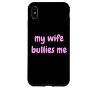My Wife Bullies Me Funny Revenge Tough Wife Tees Carcasa para iPhone XS Max