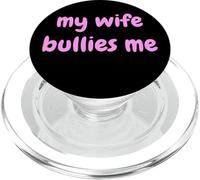 My Wife Bullies Me Funny Revenge Tough Wife Tees PopSockets PopGrip para MagSafe