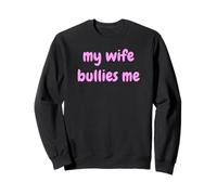 My Wife Bullies Me Funny Revenge Tough Wife Tees Sudadera