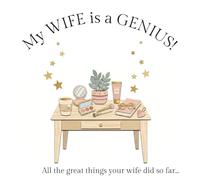 My Wife is a Genius!: A Journal to Save Your Wife's Brilliant Moments, Quotes and Ideas