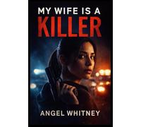 My Wife Is a Killer (The Twisted Love Series by Angel Whitney)