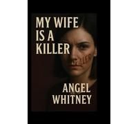 My Wife is A Killer (The Twisted Love Series by Angel Whitney)
