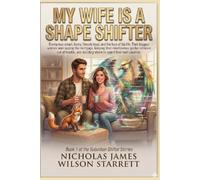 My Wife Is A Shape Shifter: An epic paranormal romance with breathtaking shapeshifting unforgettable heroes, fast paced action, with laugh-out-loud humor, & emotional endings right to the end.: 1