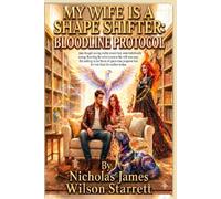 My Wife Is A Shape Shifter - Part 2 - Bloodline Protocol: Part 2 Follows our epic paranormal romance with breathtaking shapeshifting unforgettable heroes, fast paced action, & laugh-out loud moments